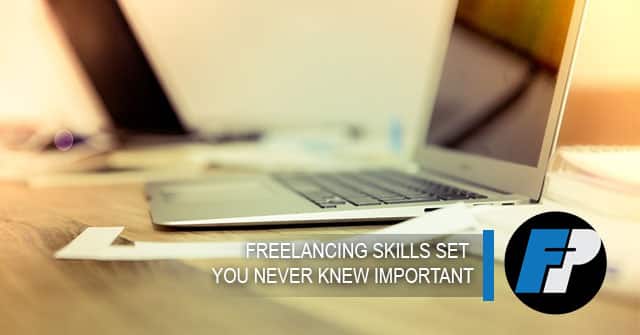 Freelancing skills set you never knew important